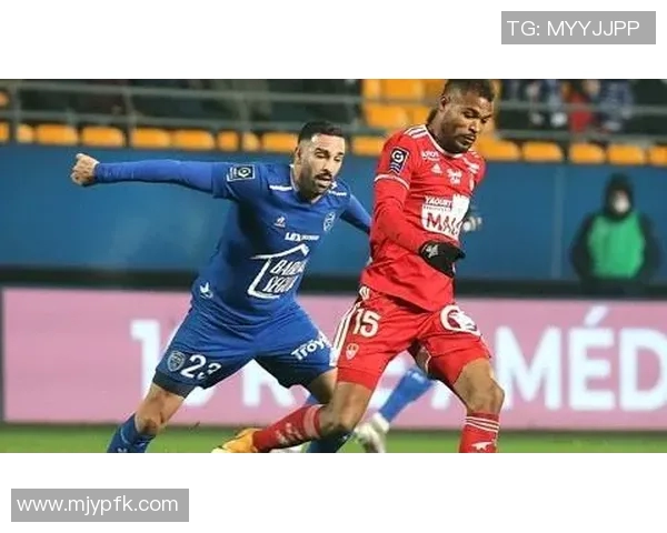 特鲁瓦与布雷斯特激战正酣比赛结果揭晓精彩瞬间回顾 特鲁瓦与布雷斯特激战正酣比赛结果揭晓精彩瞬间回顾